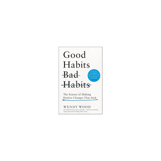 Good Habits, Bad habits by Wendy Wood