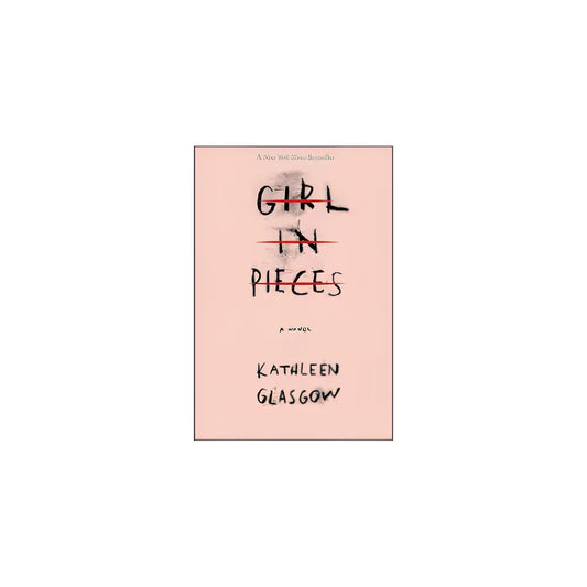 Girl In Pieces Book- Kathleen Glasgow