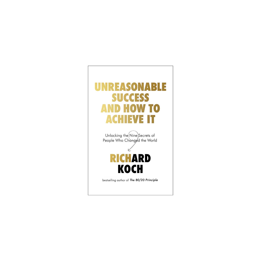 Unreasonable Success and how to achieve it by Richard koch book