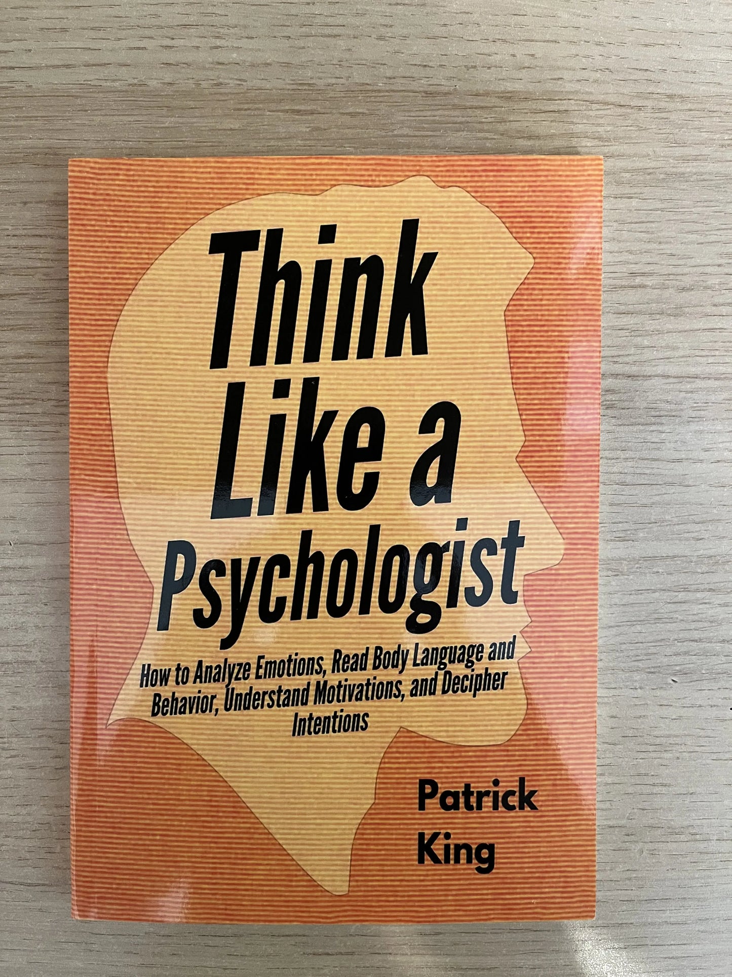 Think Like a Psychologist- Patrick King