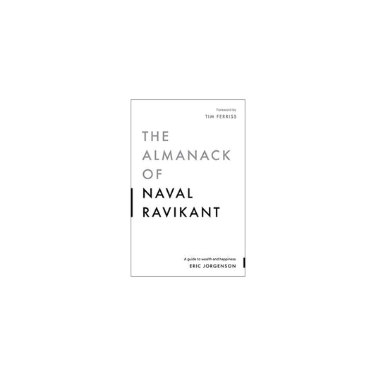 The Almanack of Naval Ravikant- Eric Jorgenson