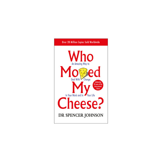 Who Moved My Cheese- Spencer Johnson